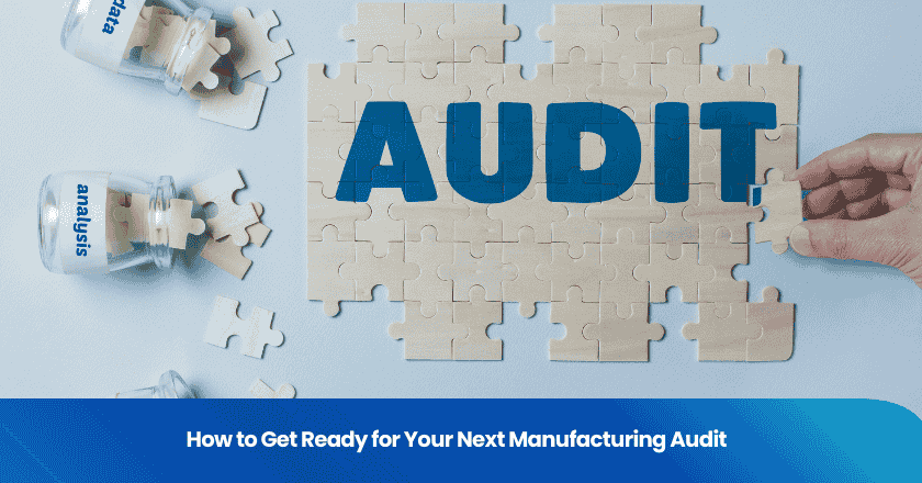 How to Get Ready for Your Next Manufacturing Audit